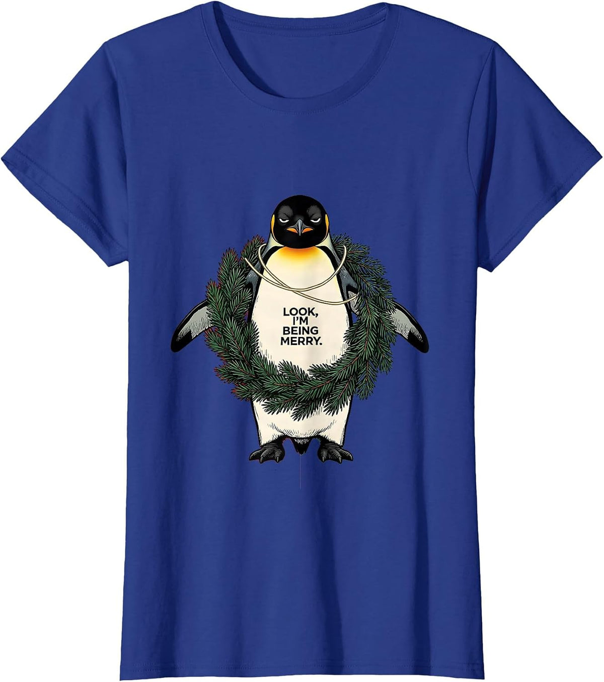 Women's Look, I'm Being Merry Grumpy Penguin Christmas Humor Cat T-Shirt - Royal Blue
