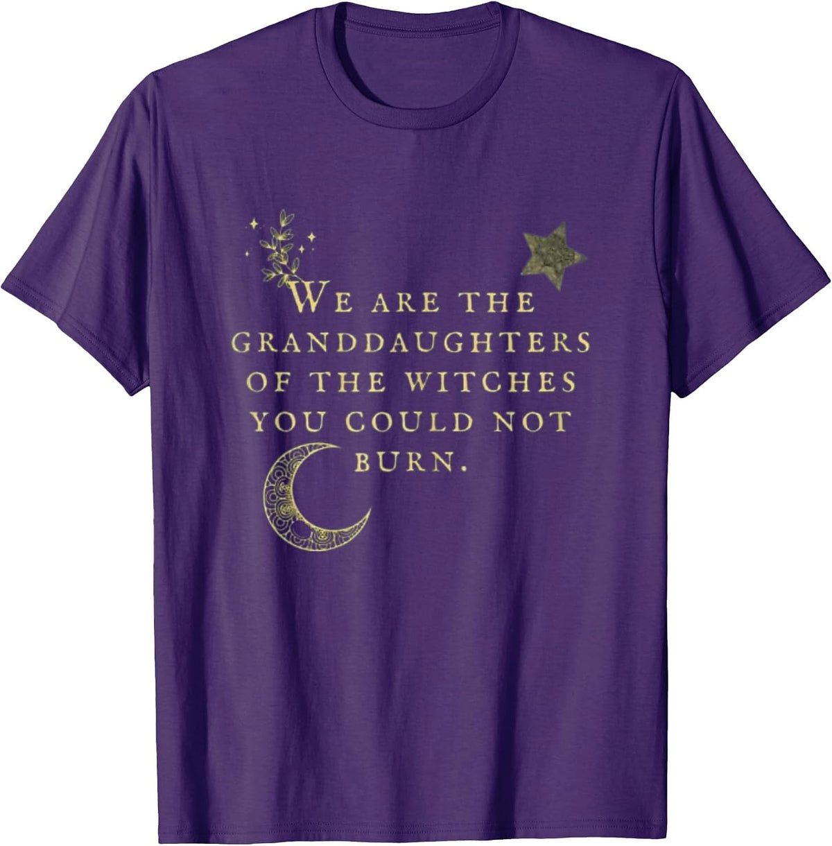 We are The Granddaughters of The Witches You Could Not Burn T-Shirt - Purple