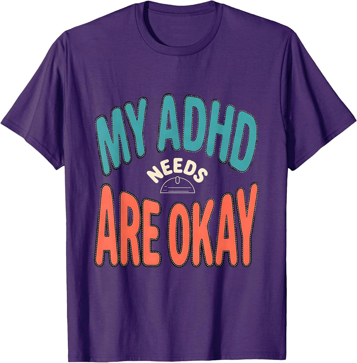 Men's My ADHD Needs Are Okay Funny Neurodivergent Awareness ADHD T-Shirt - Purple