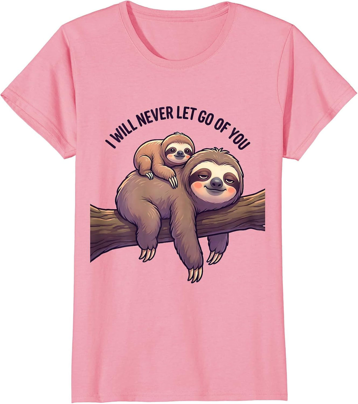 Women's I Will Never Let Go Of You Funny Sloth Lover Cute Kawaii T-Shirt - Pink