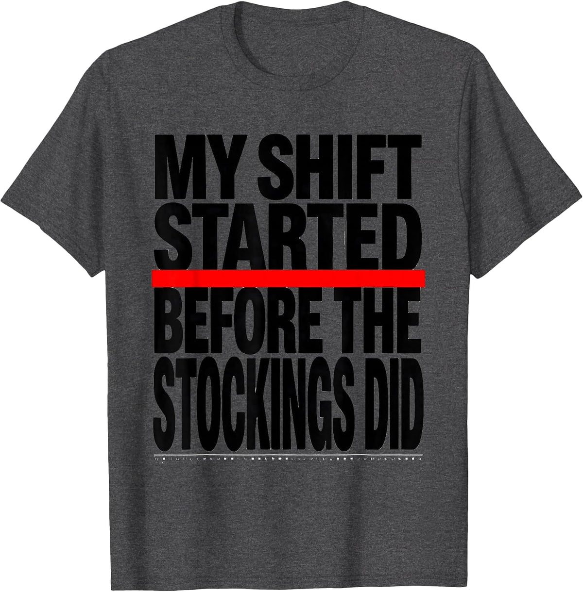 Men's My Shift Started Before The Stockings Did Firefighter T-Shirt - Dark Heather Grey