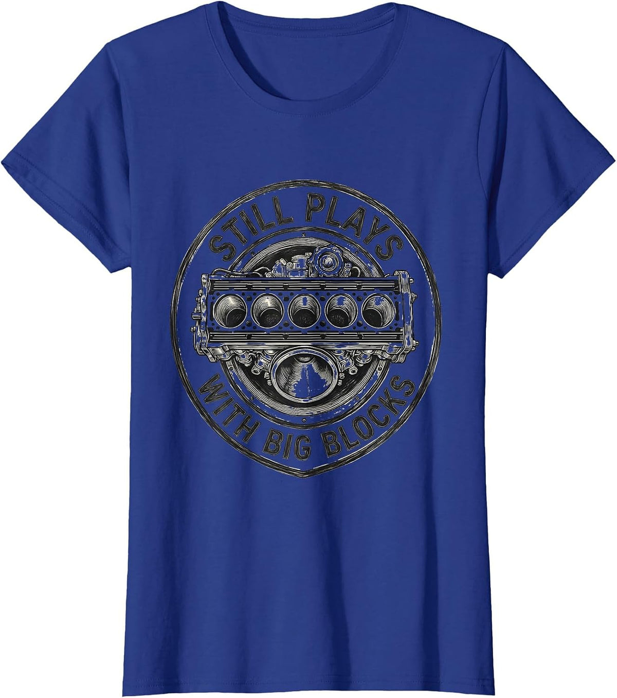 Women's Still Plays With Big Blocks Funny Mechanic Garage Gift T-Shirt - Royal Blue