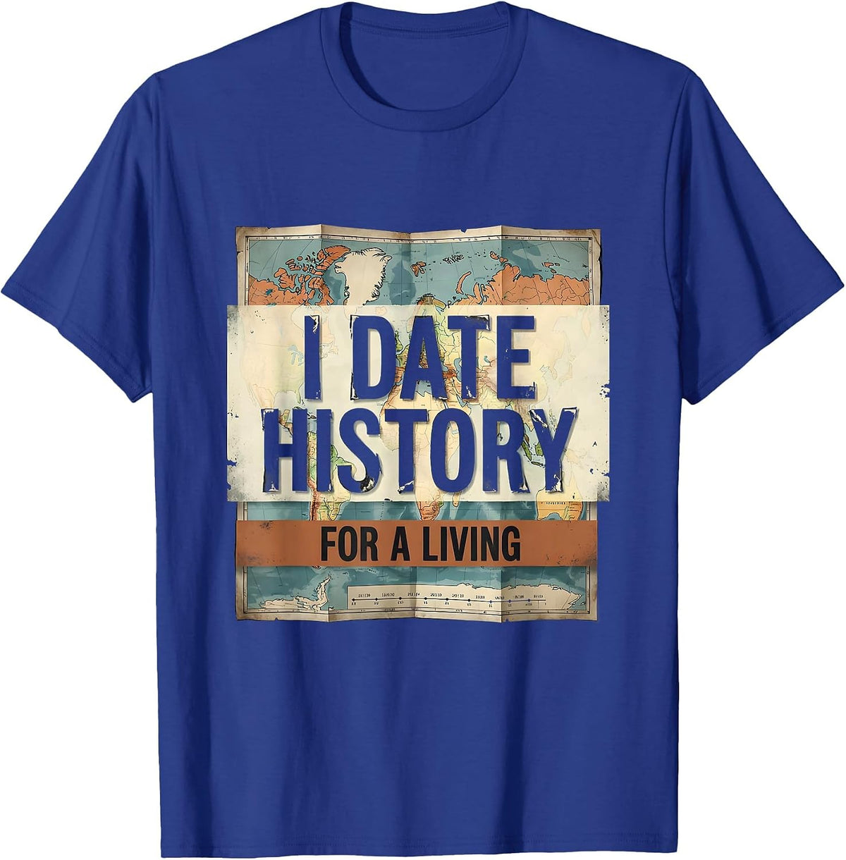 I Date History For A Living Distressed Funny History Teacher T-Shirt - Royal Blue