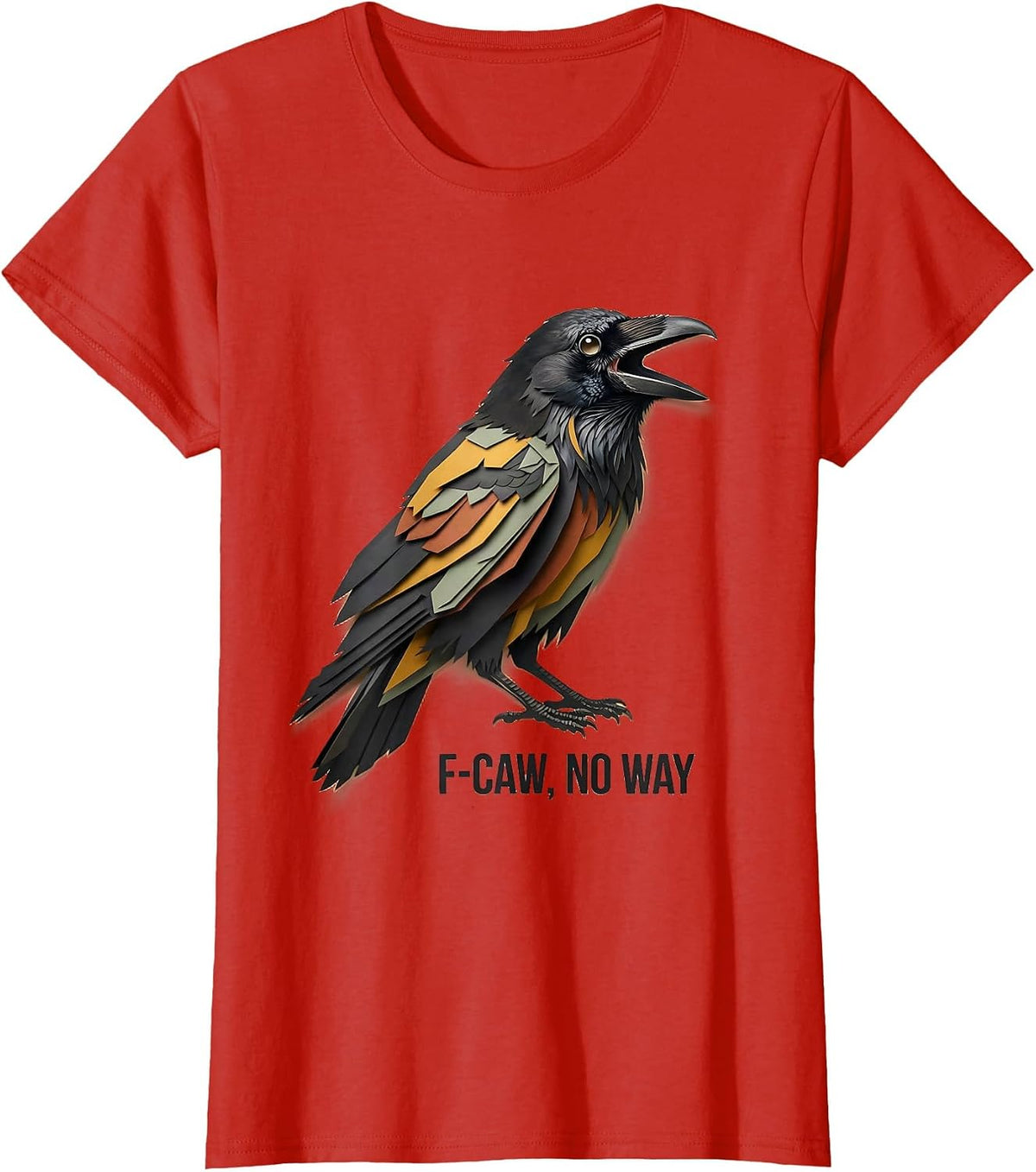 Women's F-Caw, No Way Paper Cutout Crow Bird Lover Dark Humor T-Shirt - Red