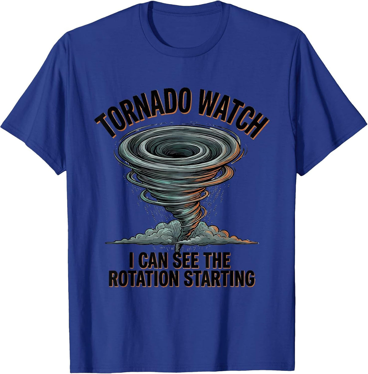 Tornado Watch: I Can See The Rotation Starting Storm Chaser T-Shirt - Royal Blue