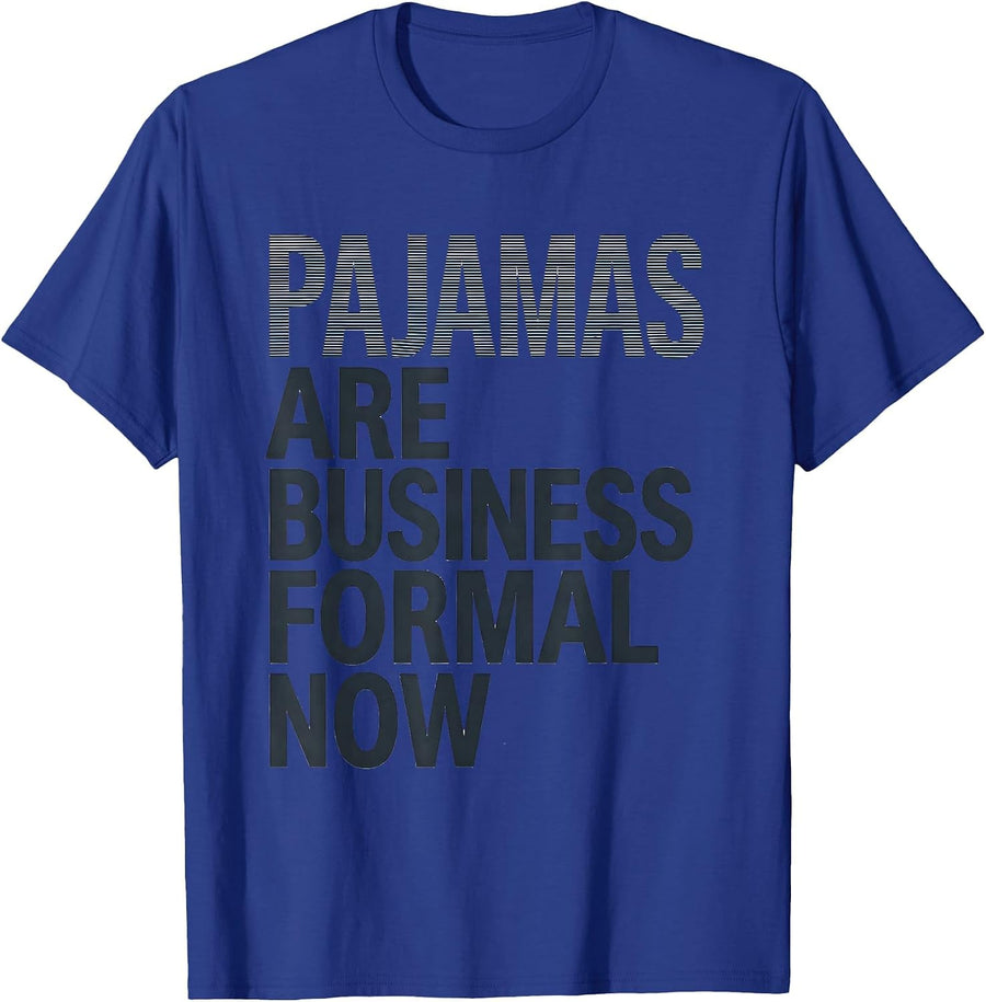 Pajamas Are Business Formal Now Funny Pajama Shirt Novelty T-Shirt - Royal Blue