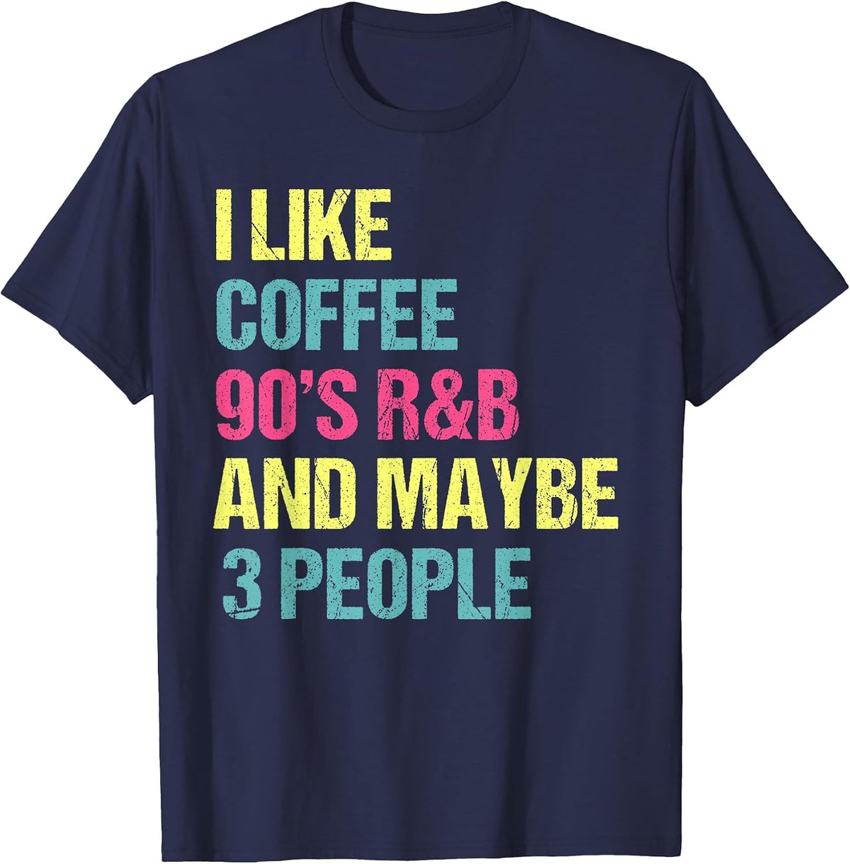 I Like Coffee 90's R&B and Maybe 3 People Vintage Retro RNB T-Shirt - Navy Blue
