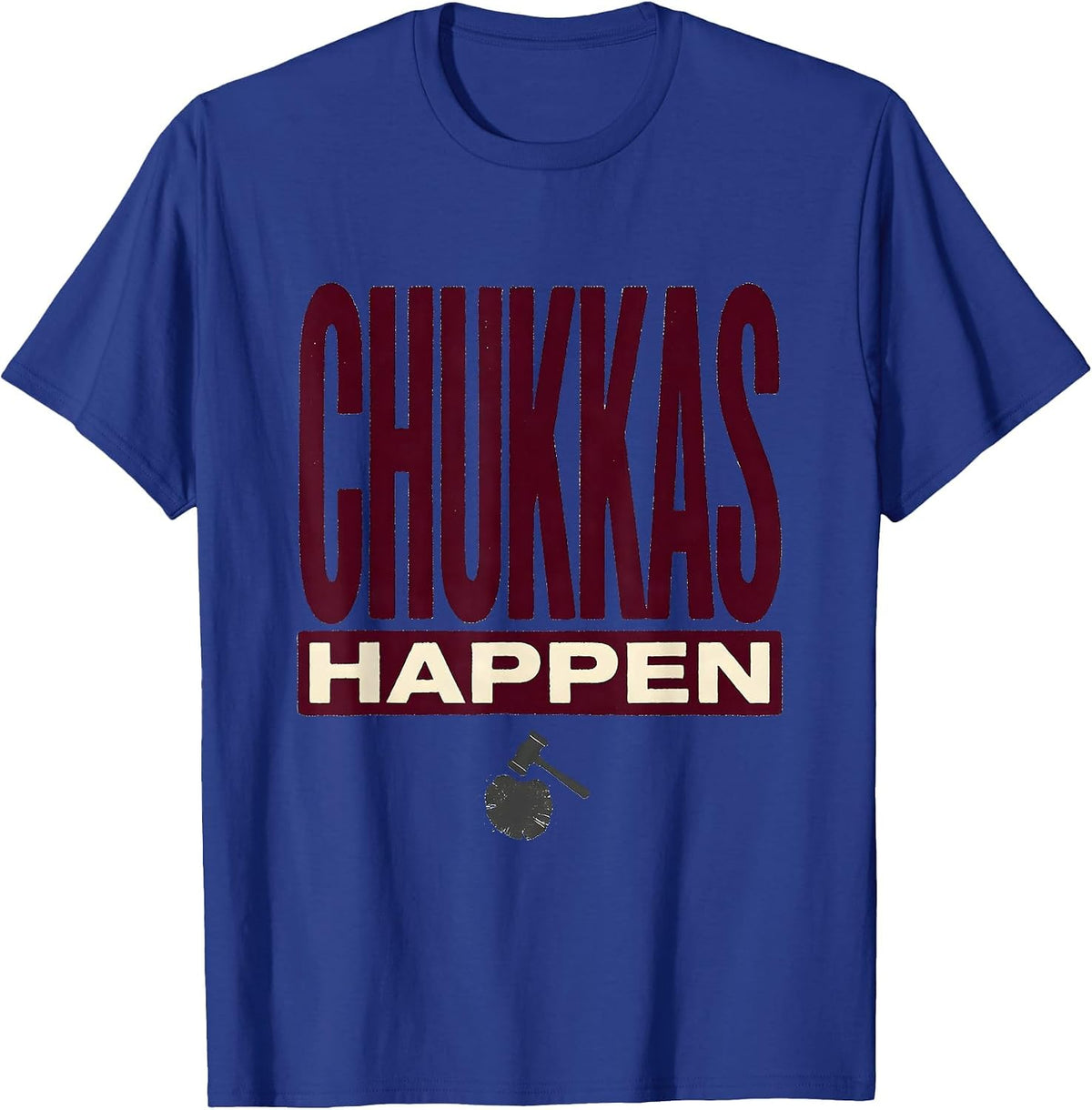 Chukkas Happen Funny Polo Sport Equestrian Water Polo Fan T-Shirt - Royal Blue