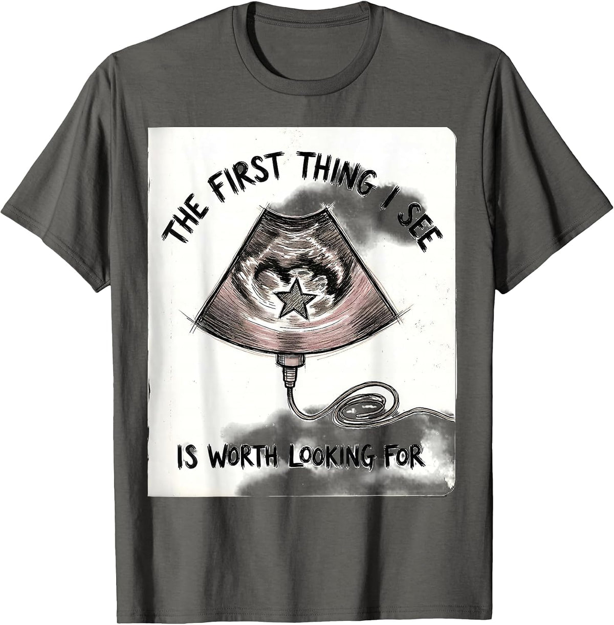 Men's The First Thing I See Is Worth Looking For Funny Sonographer T-Shirt - Asphalt Grey