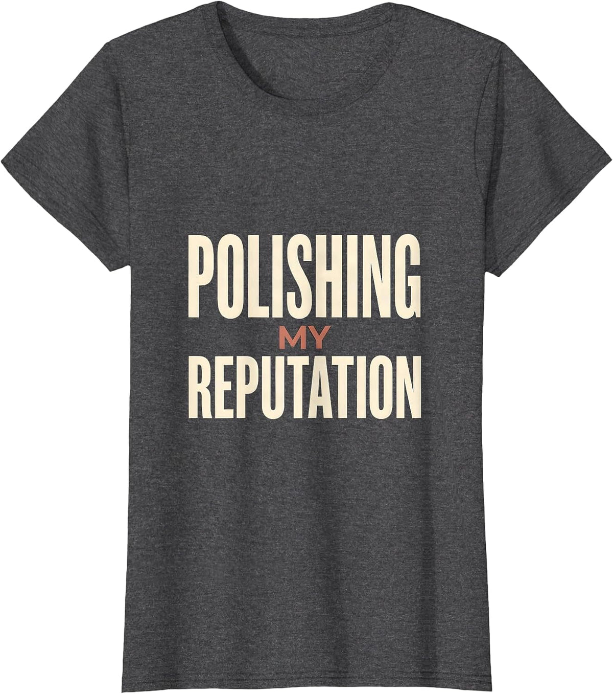 Women's Polishing My Reputation Funny Dental Hygienist Humor T-Shirt - Dark Heather Grey
