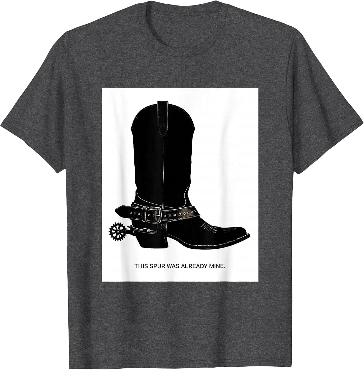 This Spur Was Already Mine Western Cowboy Cowgirl Rodeo T-Shirt - Dark Heather Grey