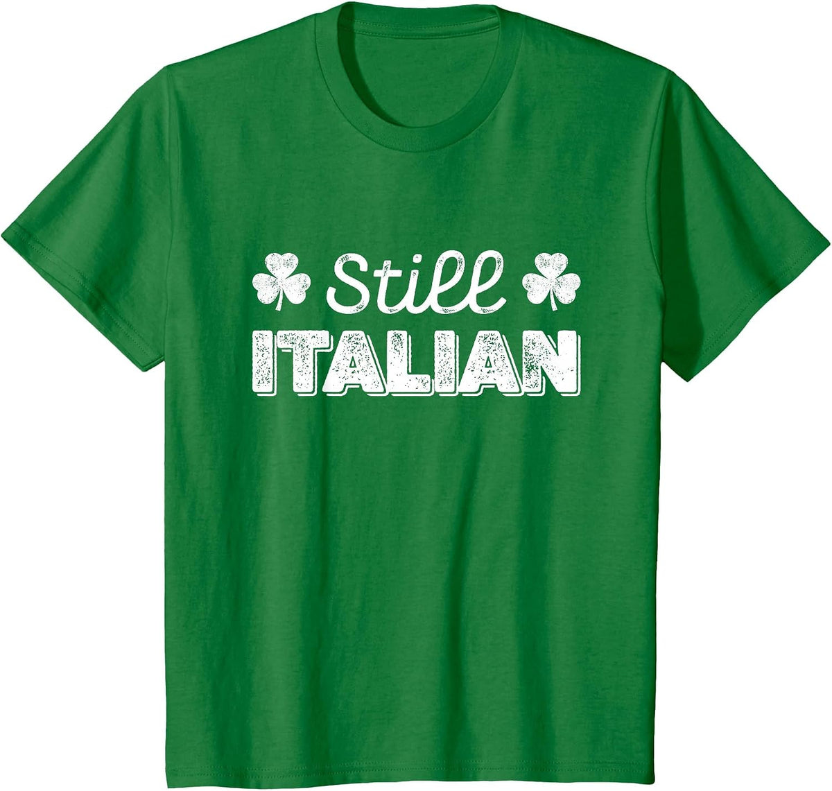 Funny Still Italian Shamrocks St Patricks Day Men Women Kids T-Shirt - Kelly Green