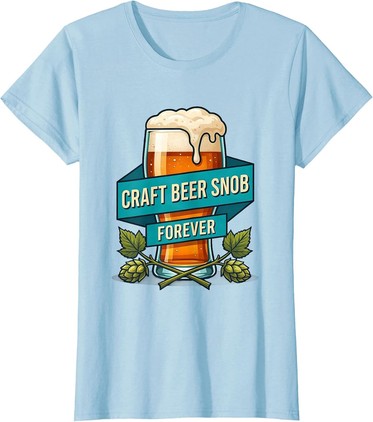Craft Beer Snob Forever Brewing Enthusiast Design T-Shirt - Baby Blue