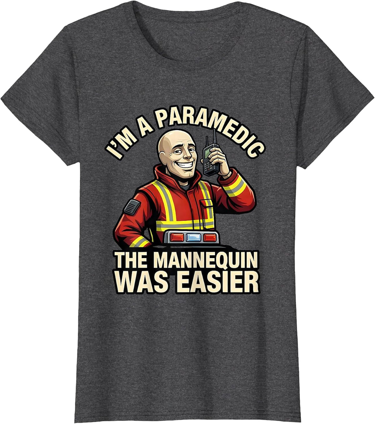 Women's I'm A Paramedic—The Mannequin Was Easier Funny T-Shirt - Dark Heather Grey