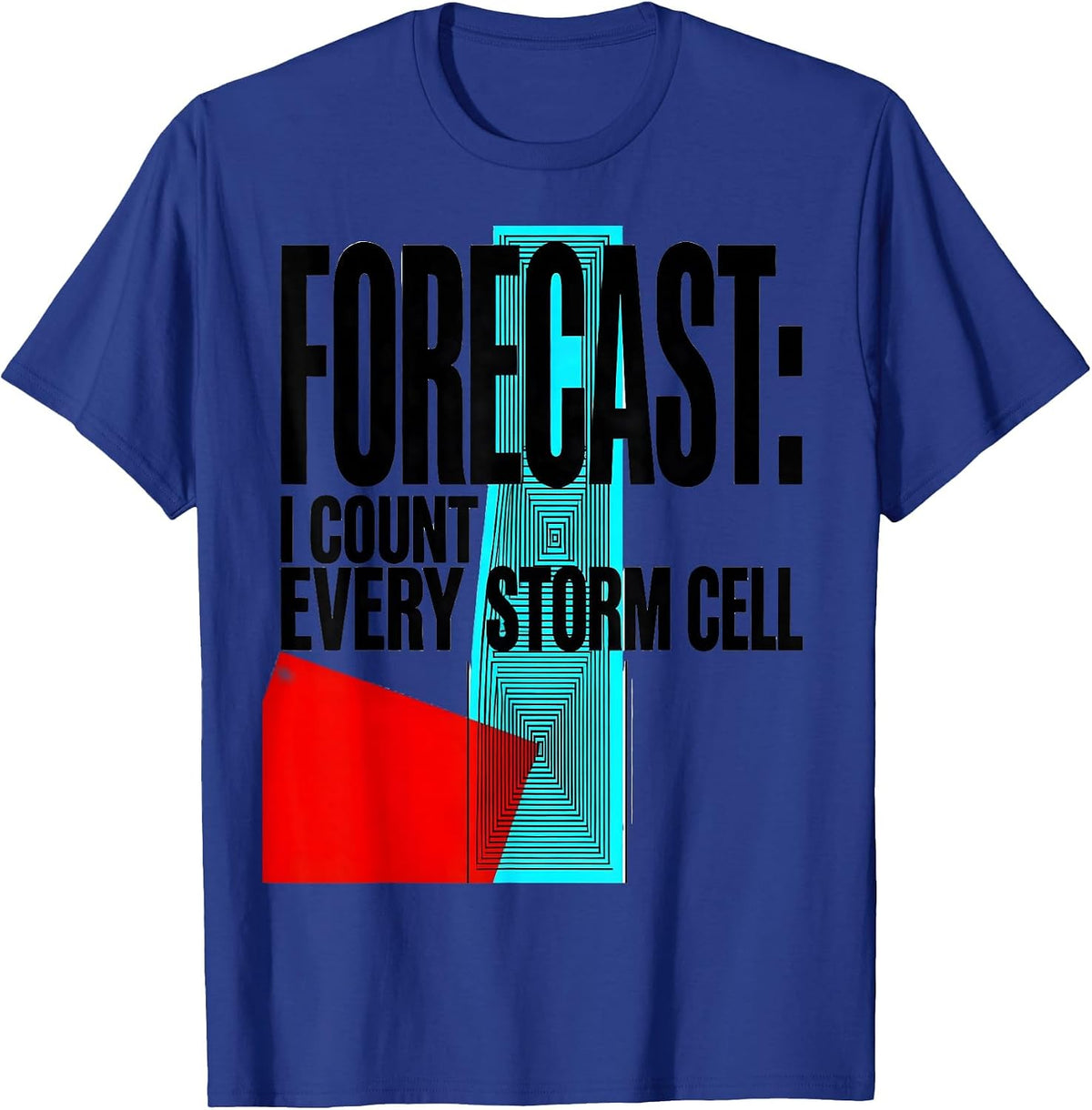 Forecast: I Count Every Storm Cell Meteorology Storm Chaser T-Shirt - Royal Blue