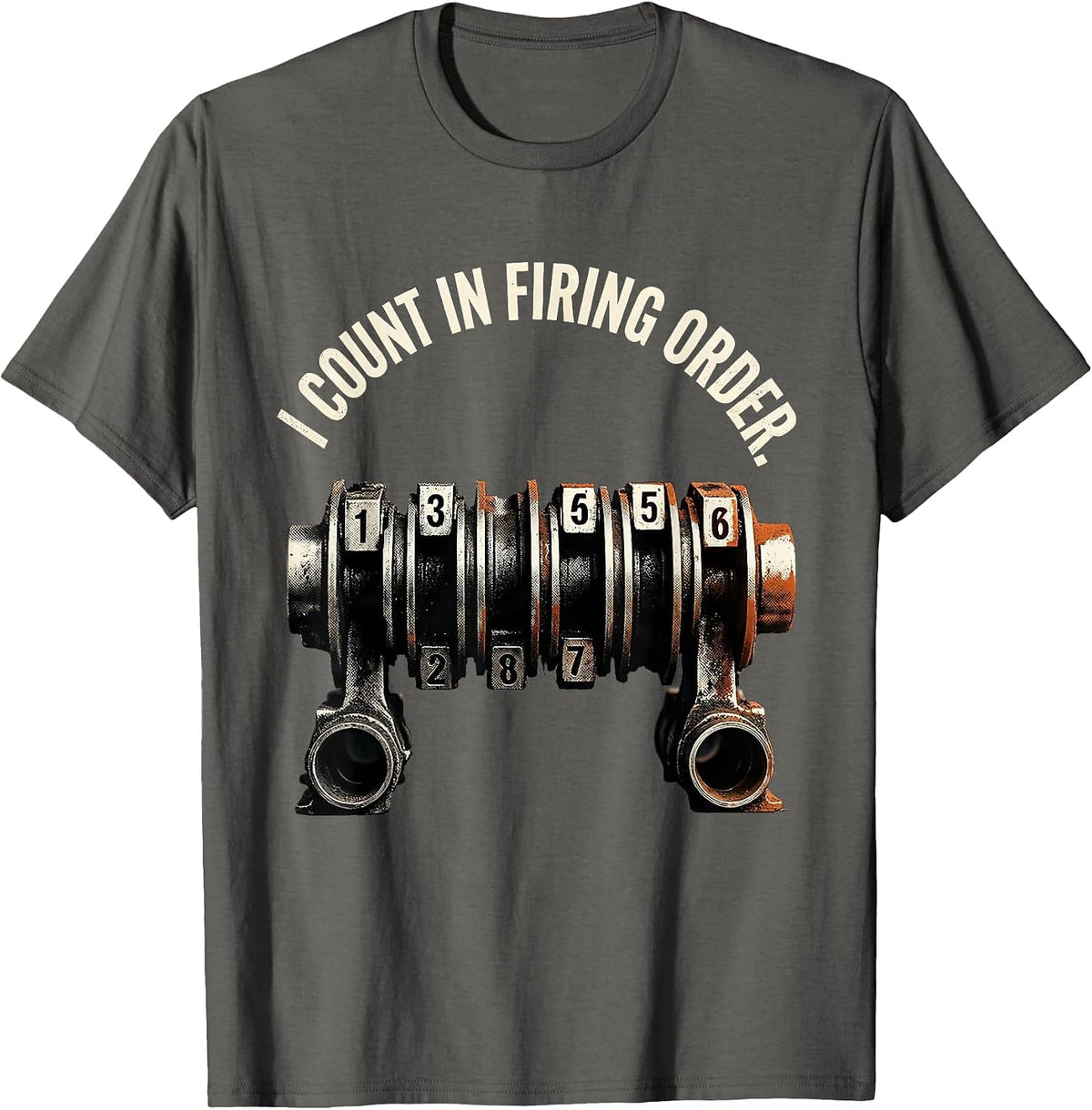 Men's I Count In Firing Order Funny Mechanic Car Engine Enthusiast T-Shirt - Asphalt Grey