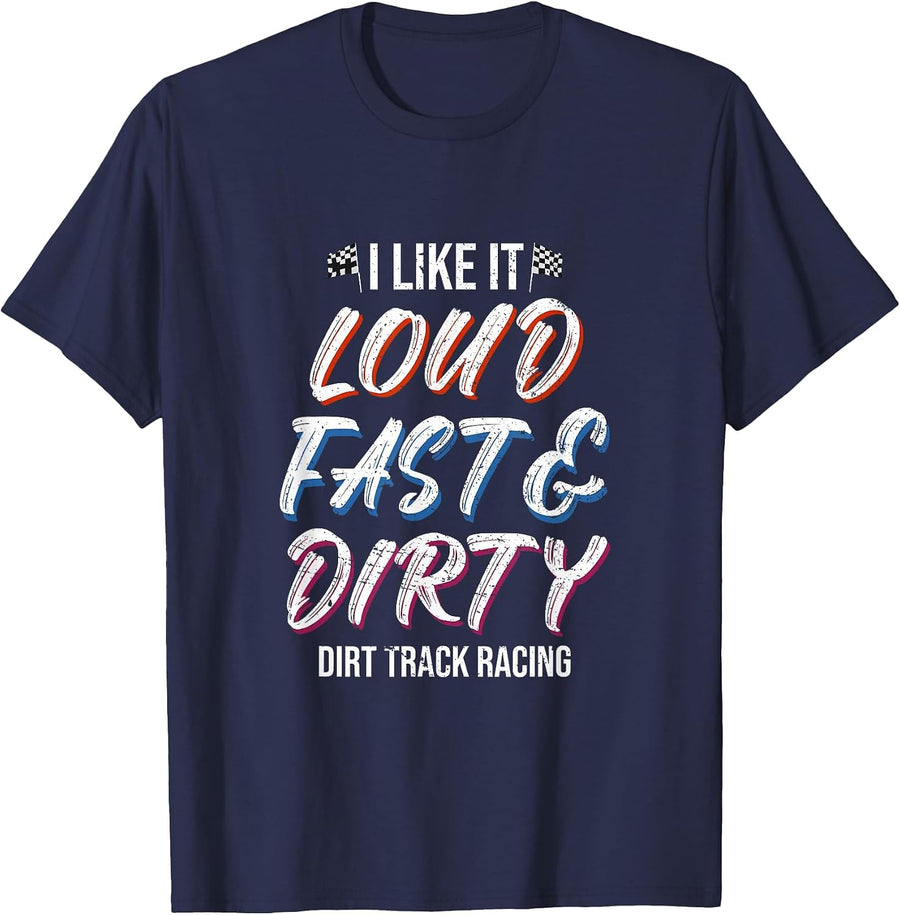 Loud Fast Dirty Dirt - Dirt Track Racing T-Shirt - Navy Blue
