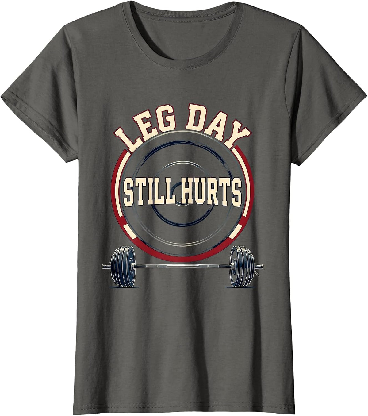 Women's Leg Day Still Hurts Funny Gym Workout Weightlifting Humor T-Shirt - Asphalt Grey