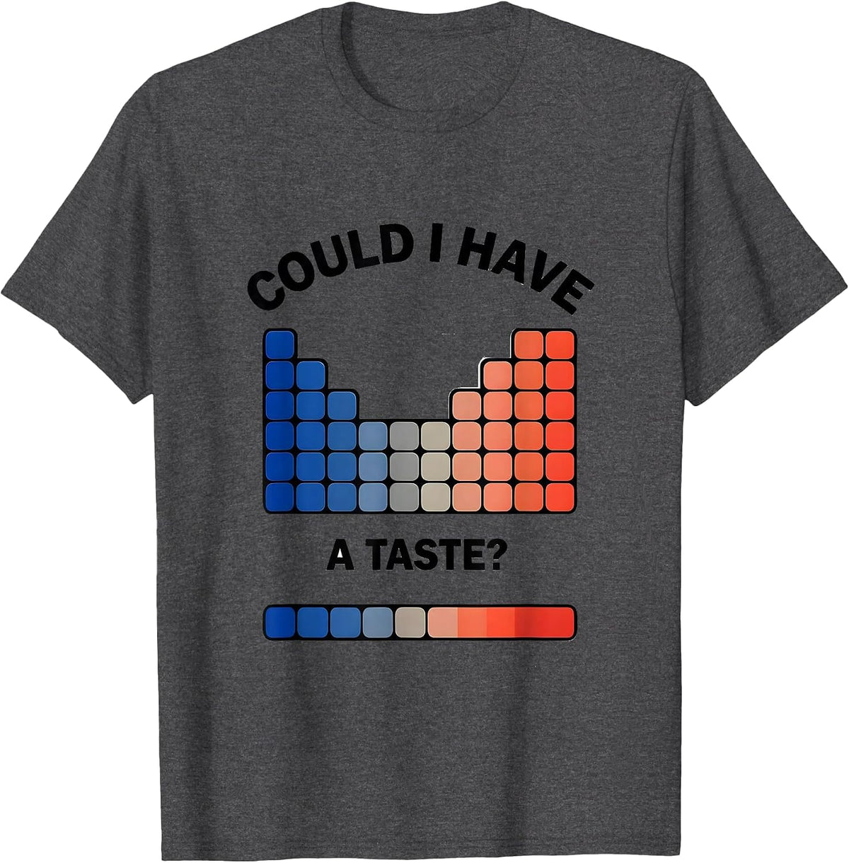 Could I Have A Taste Funny Periodic Table Chemistry Teacher T-Shirt - Dark Heather Grey