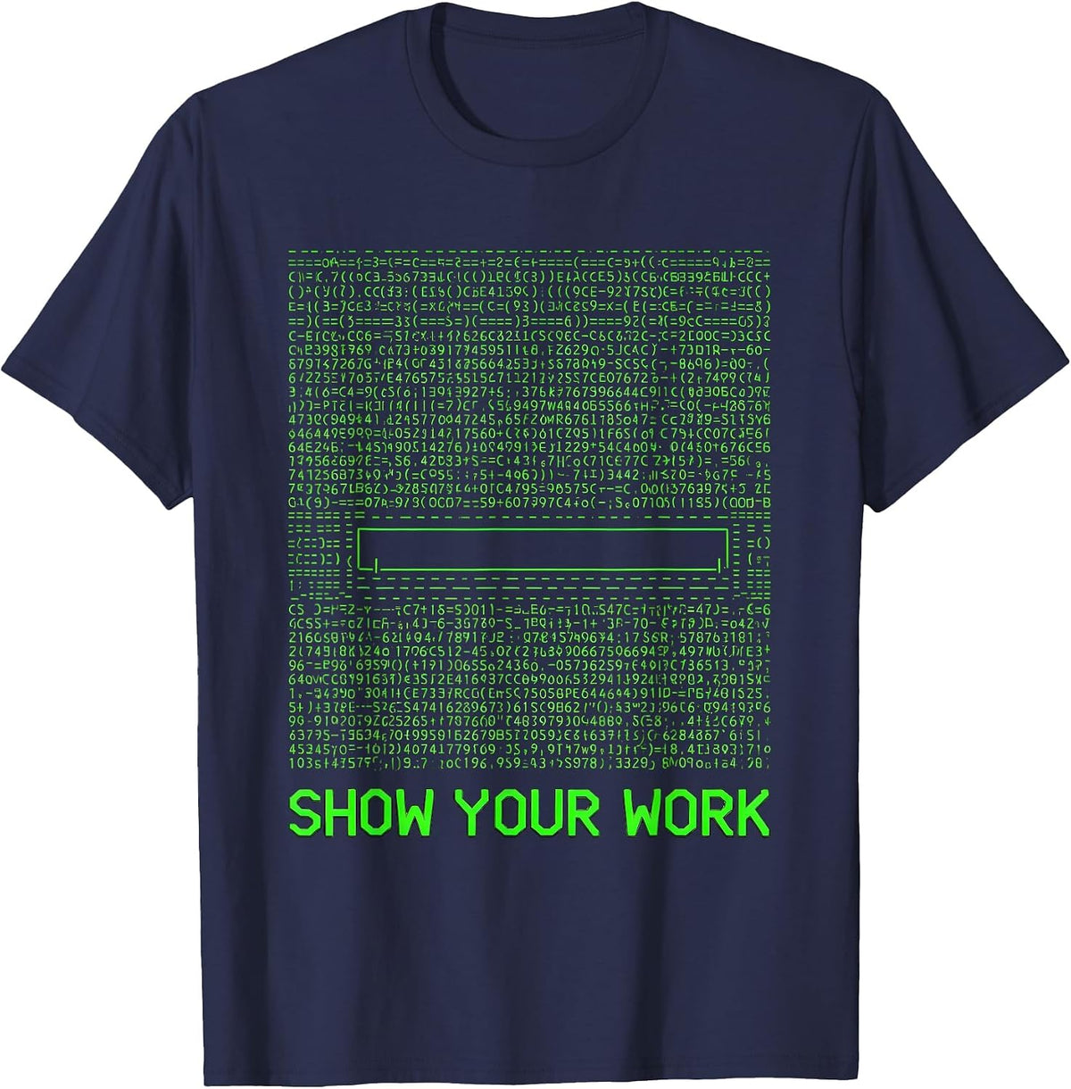 Show Your Work Funny Math Teacher Student Sarcastic T-Shirt - Navy Blue