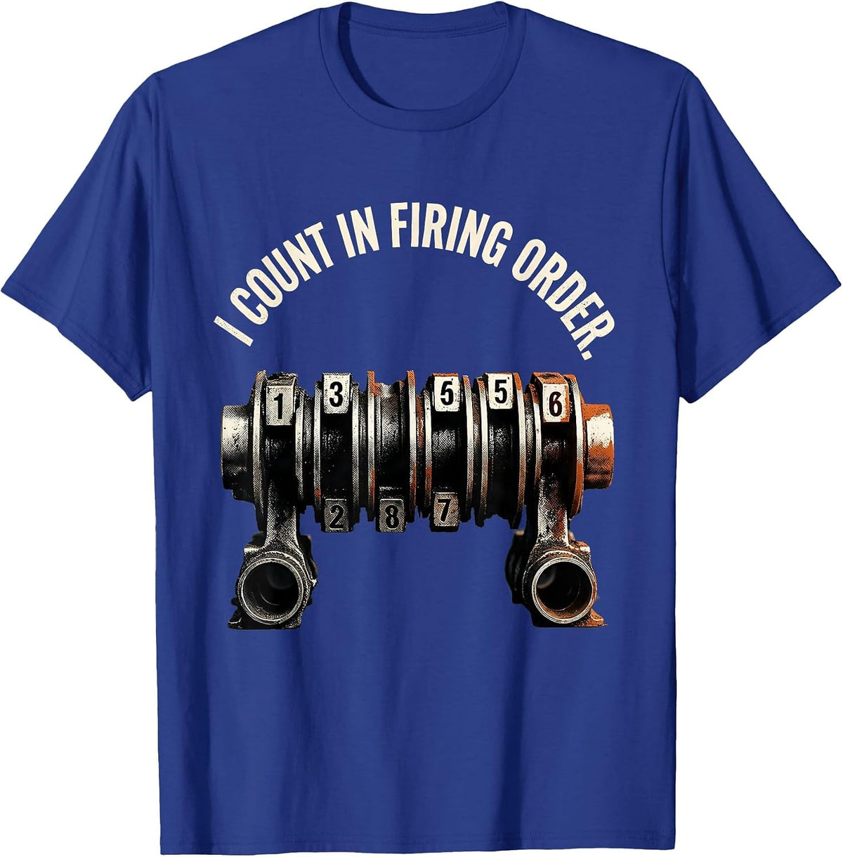 Men's I Count In Firing Order Funny Mechanic Car Engine Enthusiast T-Shirt - Royal Blue