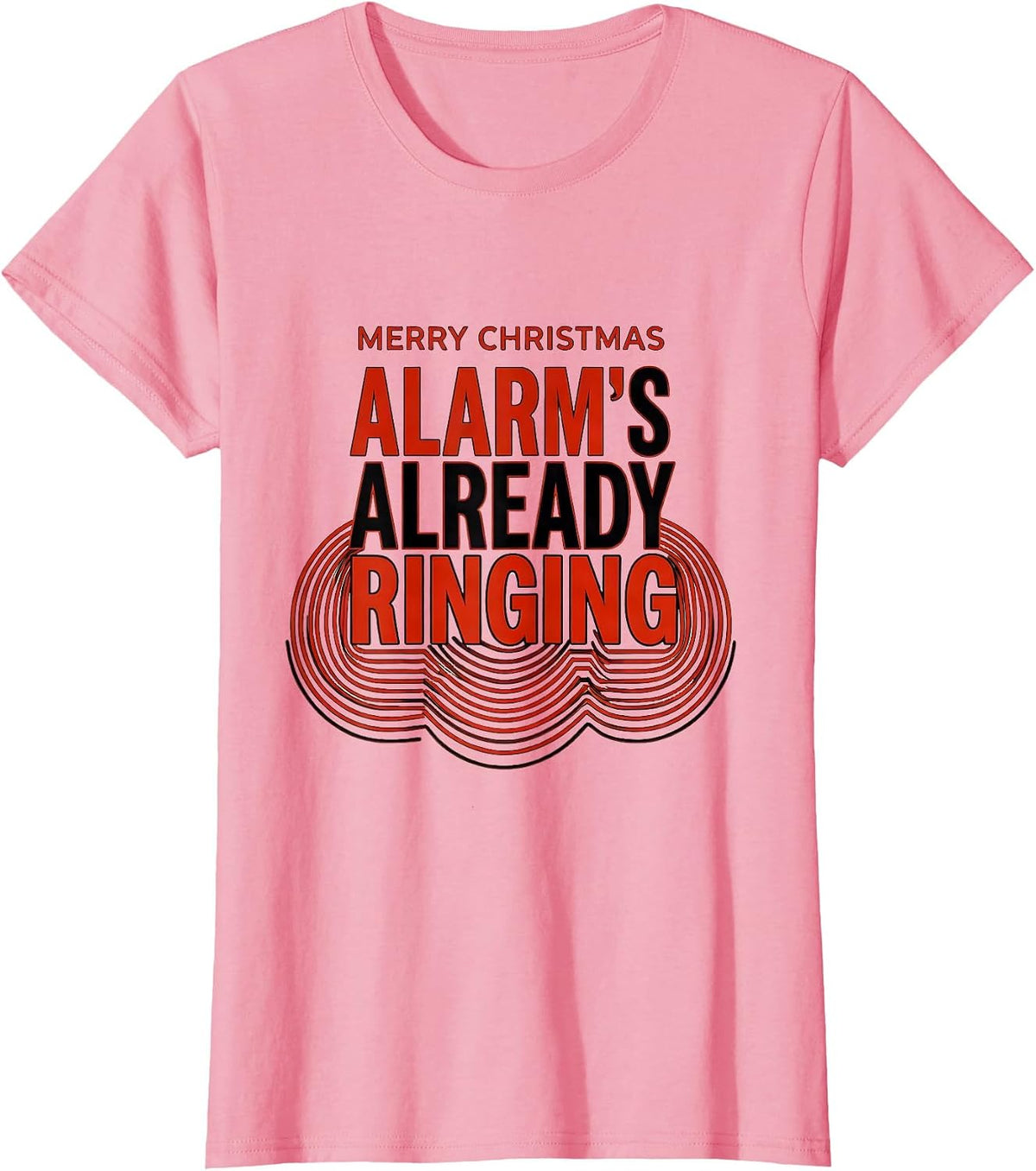 Women's Merry Christmas, Alarm's Already Ringing Funny Firefighter T-Shirt - Pink