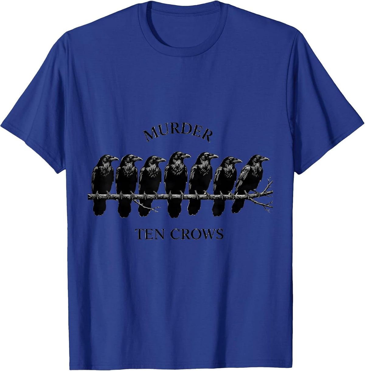 Murder Ten Crows Dark Humor Gothic Bird Lover T-Shirt - Royal Blue