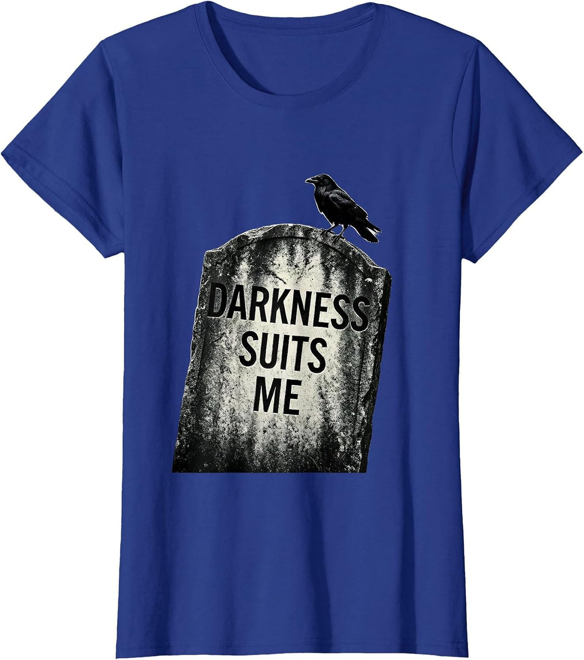 Women's Darkness Suits Me Gothic Crow Humor Dark Humor Raven Lover T-Shirt - Royal Blue