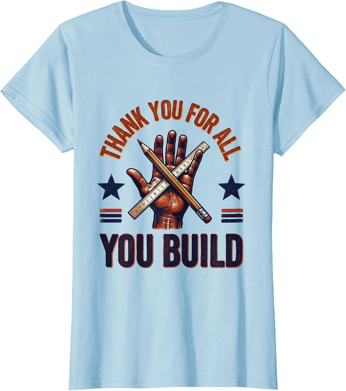 Thank You For All You Build Patriotic Labor Day Union Pride T-Shirt - Baby Blue