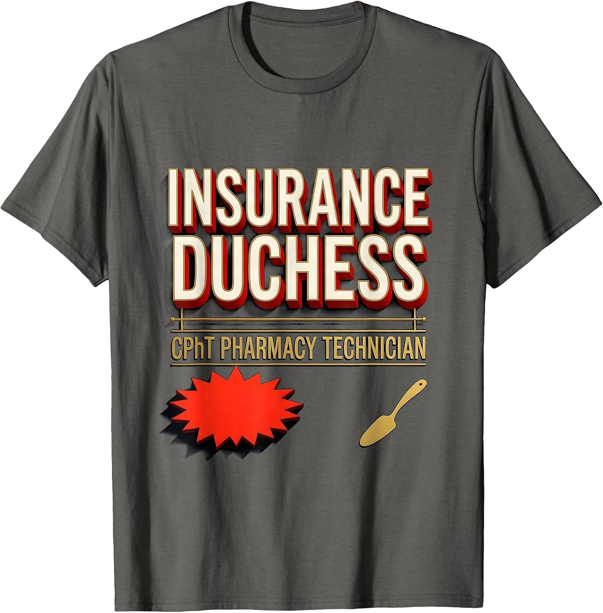 CPhT Pharmacy Technician, Insurance Duchess Funny T-Shirt - Asphalt Grey