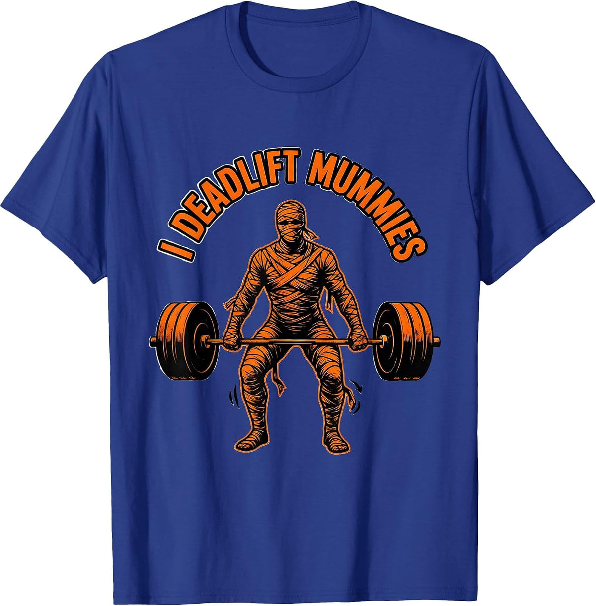 Men's I Deadlift Mummies Funny Halloween Gym Workout Lifting Humor T-Shirt - Royal Blue