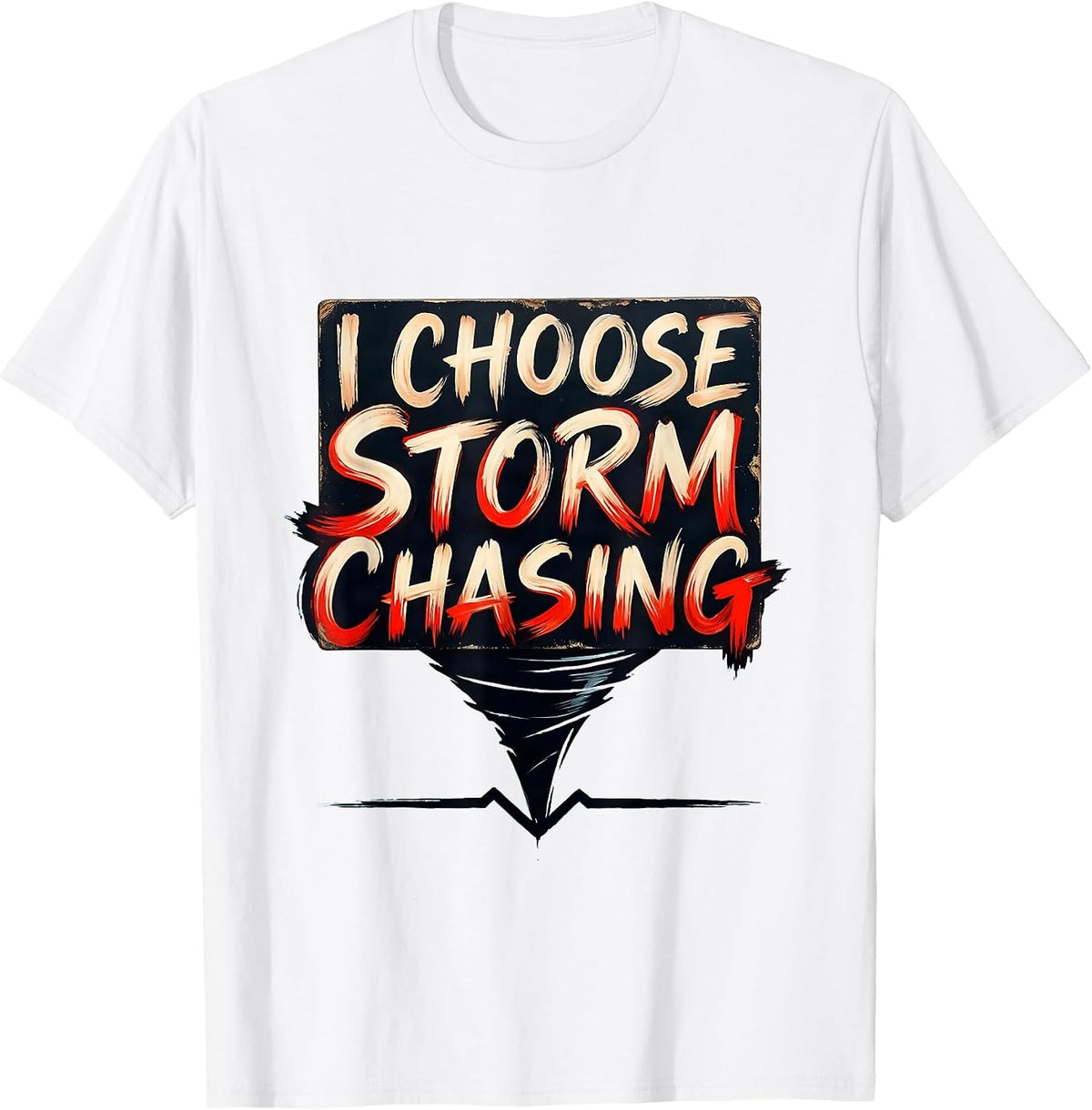 Men's I Choose Storm Chasing Funny Tornado Chaser Meteorology T-Shirt - White