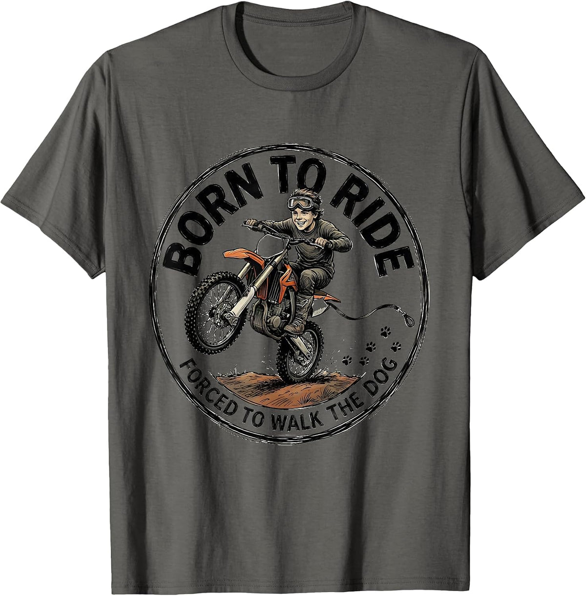 Born To Ride Forced To Walk The Dog Dirt Bike Motocross T-Shirt - Asphalt Grey