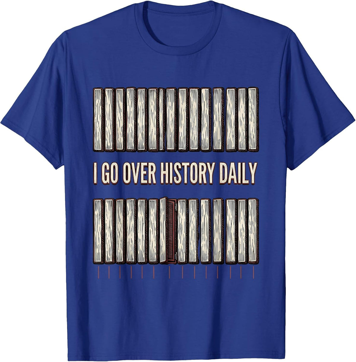 I Go Over History Daily Funny History Teacher Back To School T-Shirt - Royal Blue