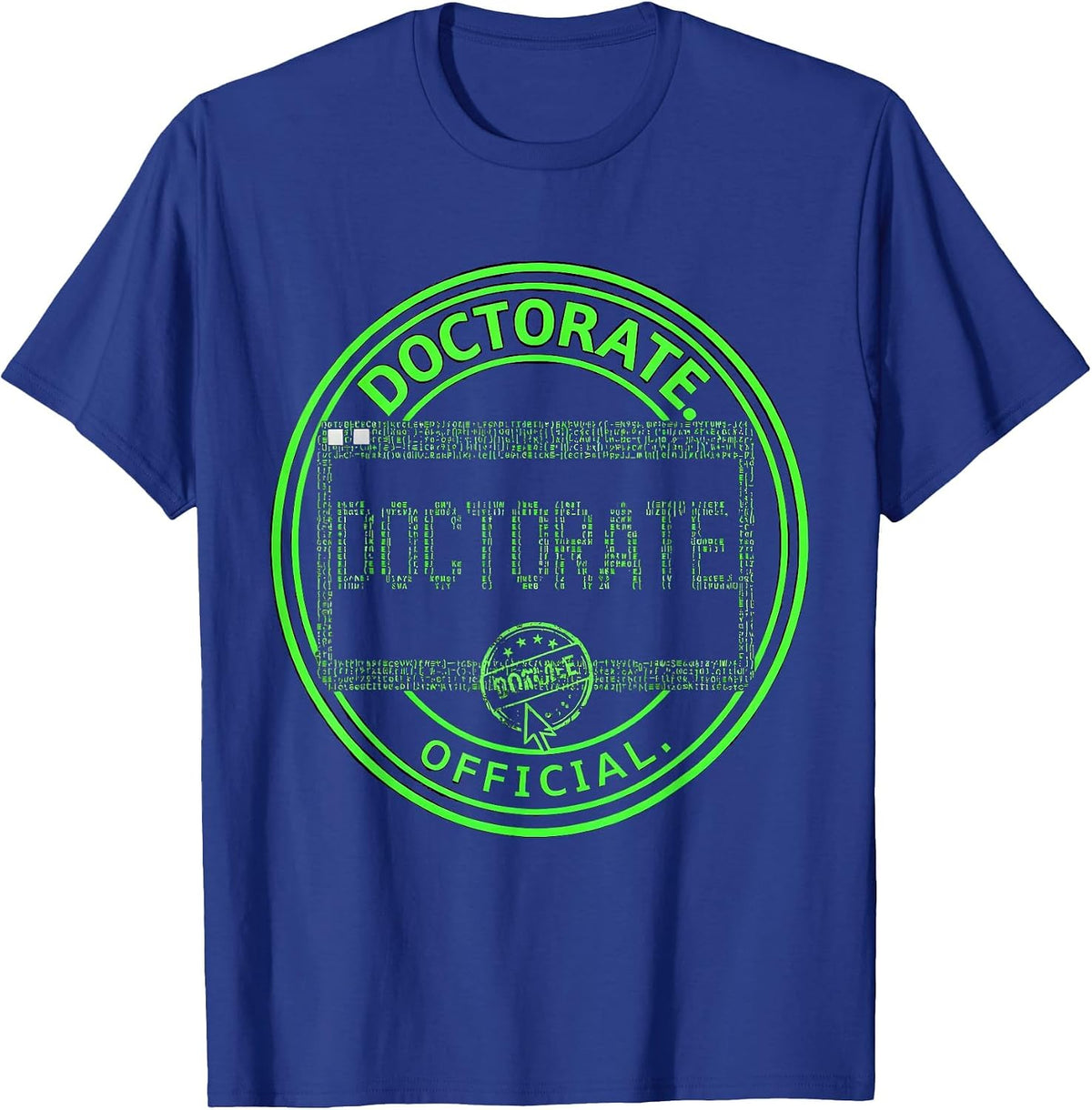 Men's Doctorate Official Funny Doctoral Degree Graduation Humor T-Shirt - Royal Blue