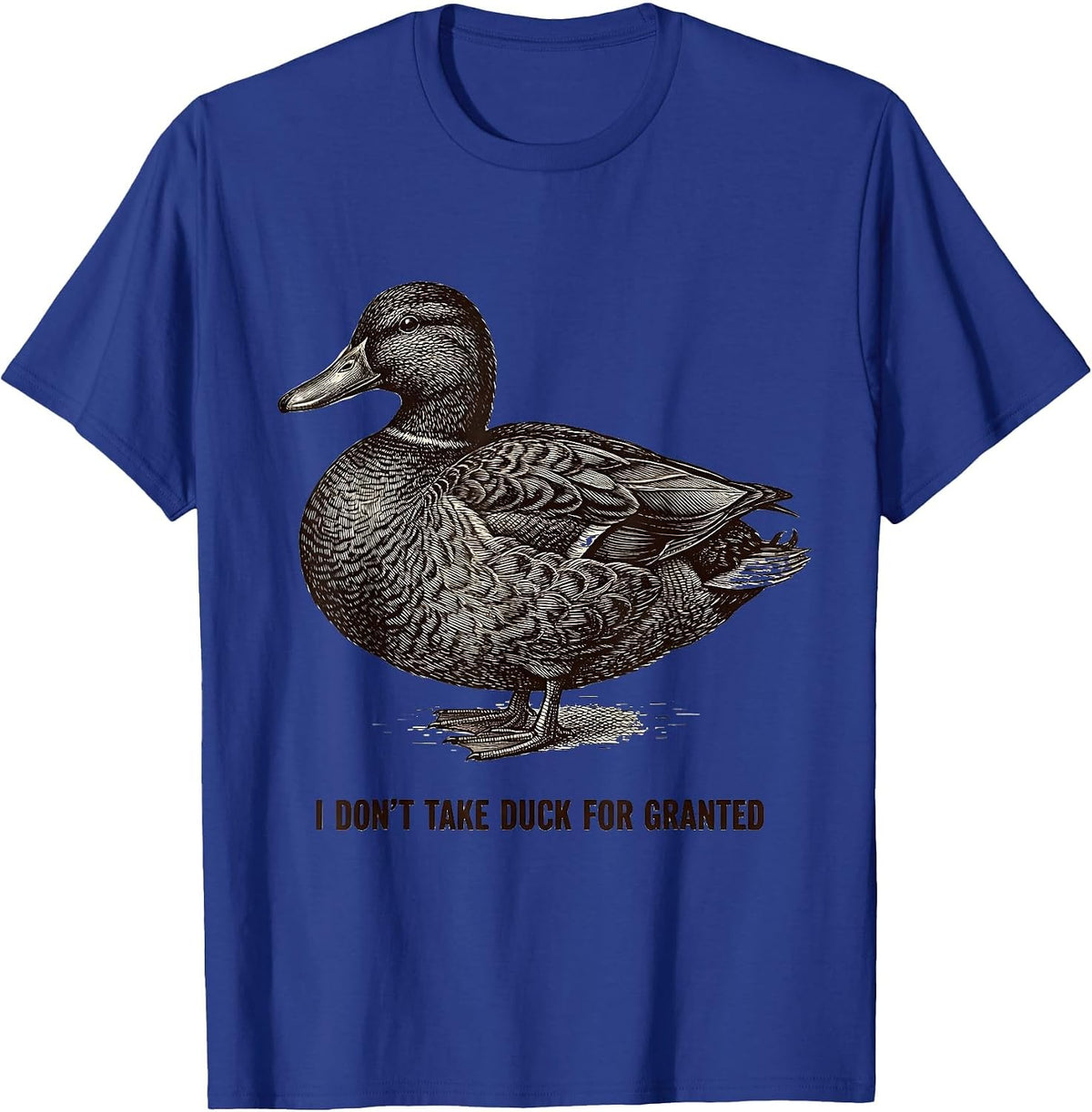Men's I Don't Take Duck For Granted Funny Duck Hunting Dad Gift T-Shirt - Royal Blue