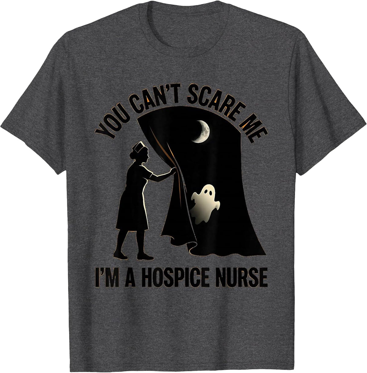 You Can't Scare Me I'm A Hospice Nurse Funny Halloween Ghost T-Shirt - Dark Heather Grey
