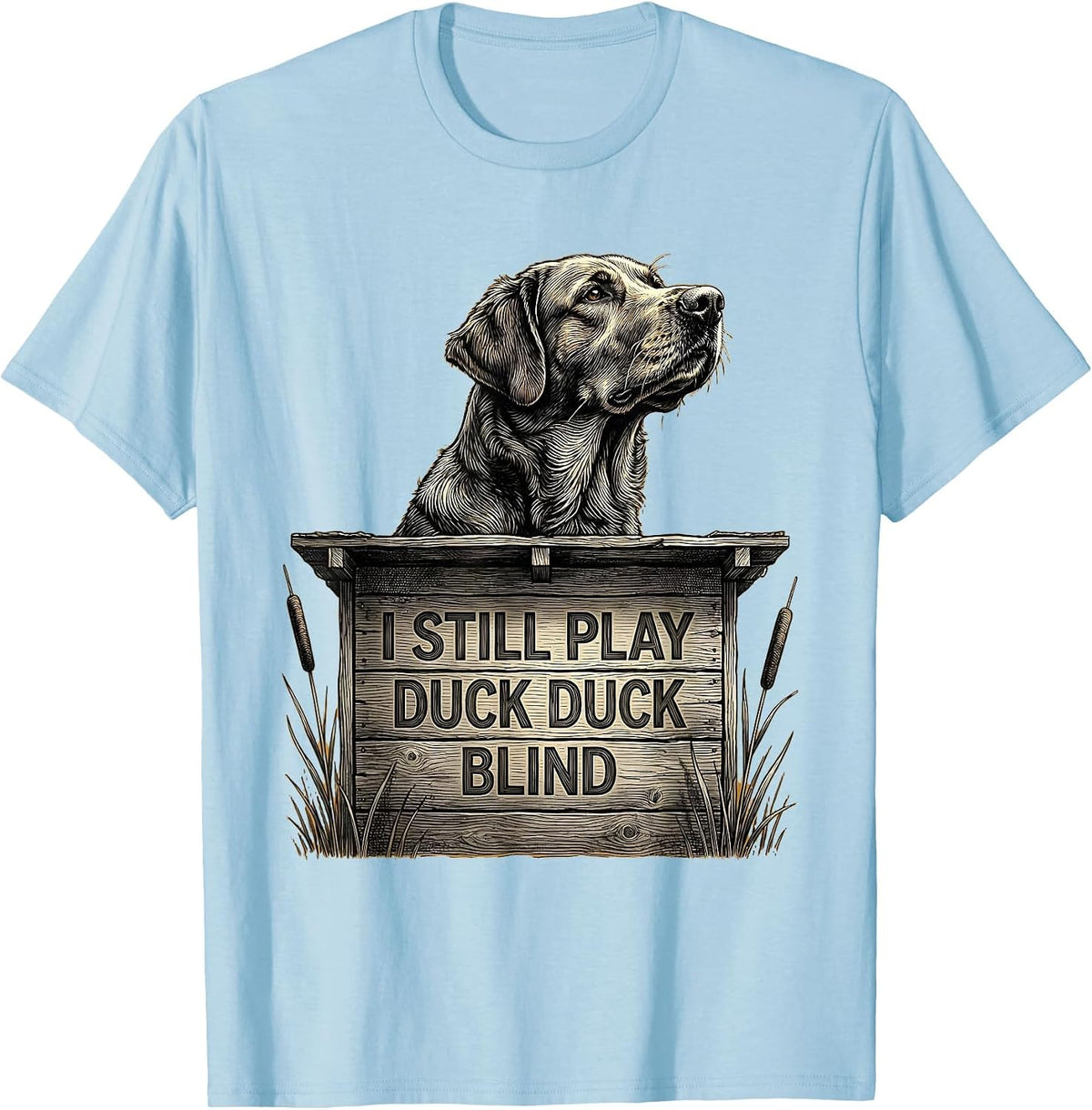 Men's I Still Play Duck Duck Blind Funny Duck Hunter Gift T-Shirt - Baby Blue