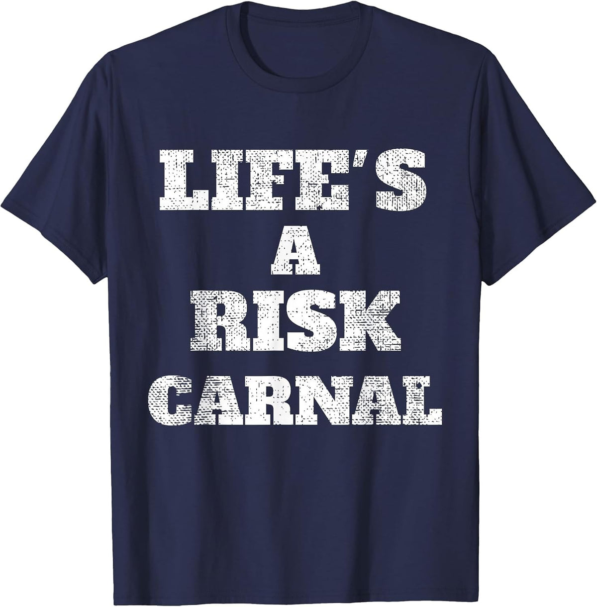 Life's a Risk Carnal t-Shirt T-Shirt - Navy Blue
