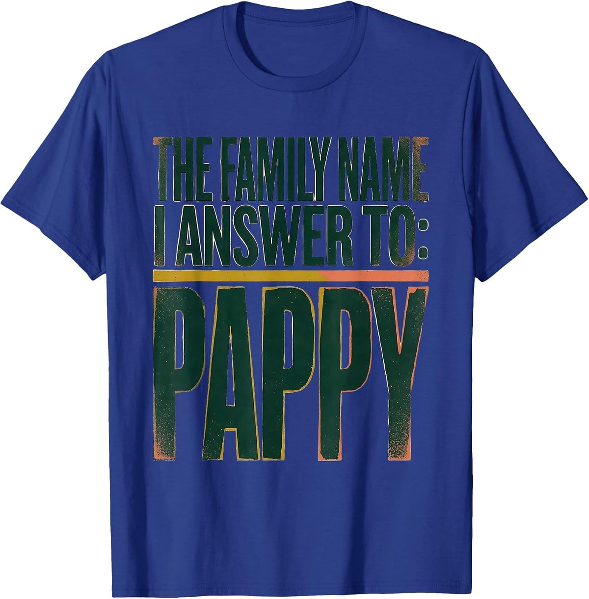 Men's The Family Name I Answer To: Pappy Funny Grandpa Gift T-Shirt - Royal Blue