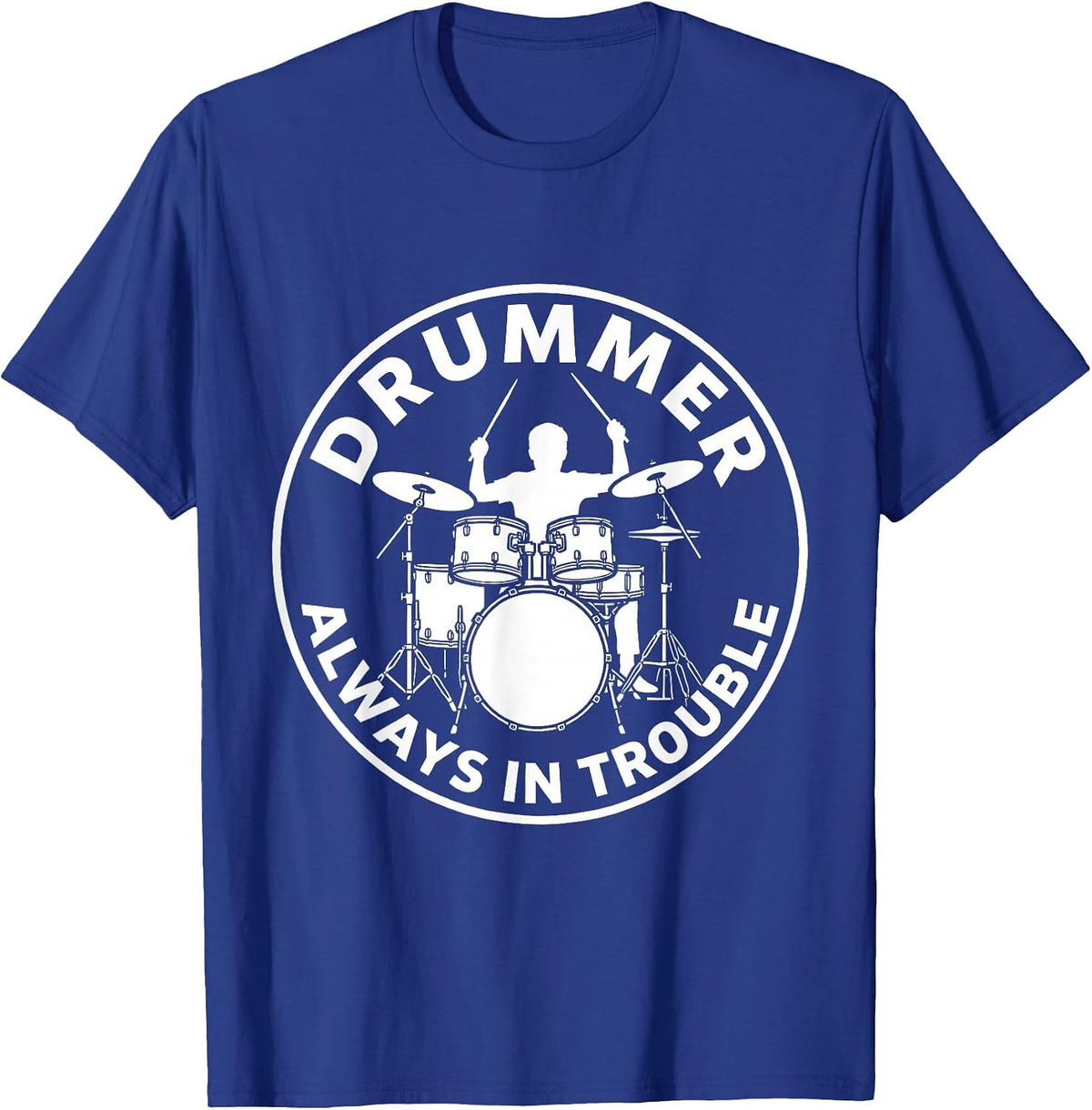 Drummer: Always In Trouble Bold Silhouette T-Shirt - Royal Blue