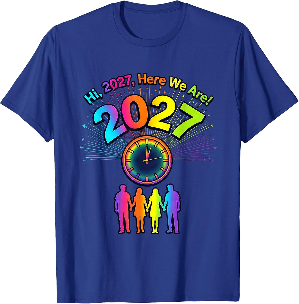 Men's Hi, 2027, Here We Are! Colorful Family New Year Party 2026 T-Shirt - Royal Blue