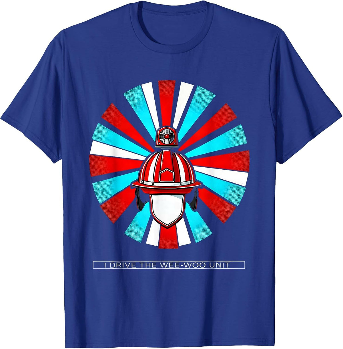 I Drive The Wee-Woo Unit Funny Firefighter Humor Gift T-Shirt - Royal Blue