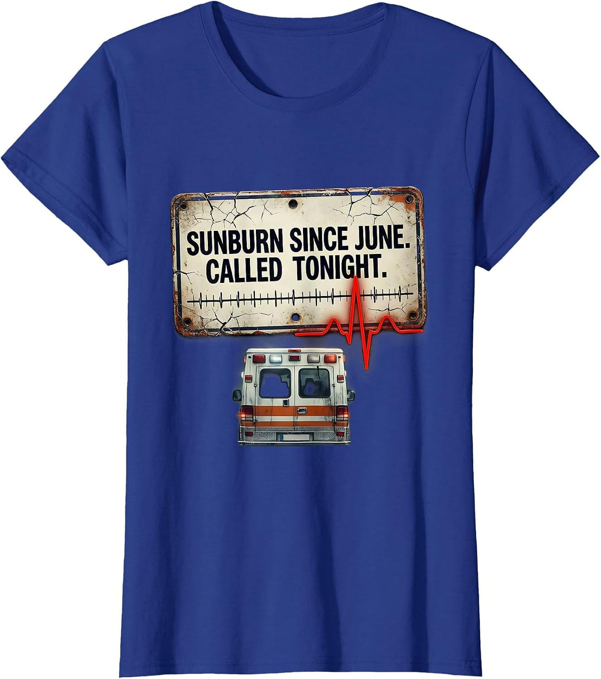 Women's Sunburn Since June Called Tonight Distressed EMT Paramedic T-Shirt - Royal Blue