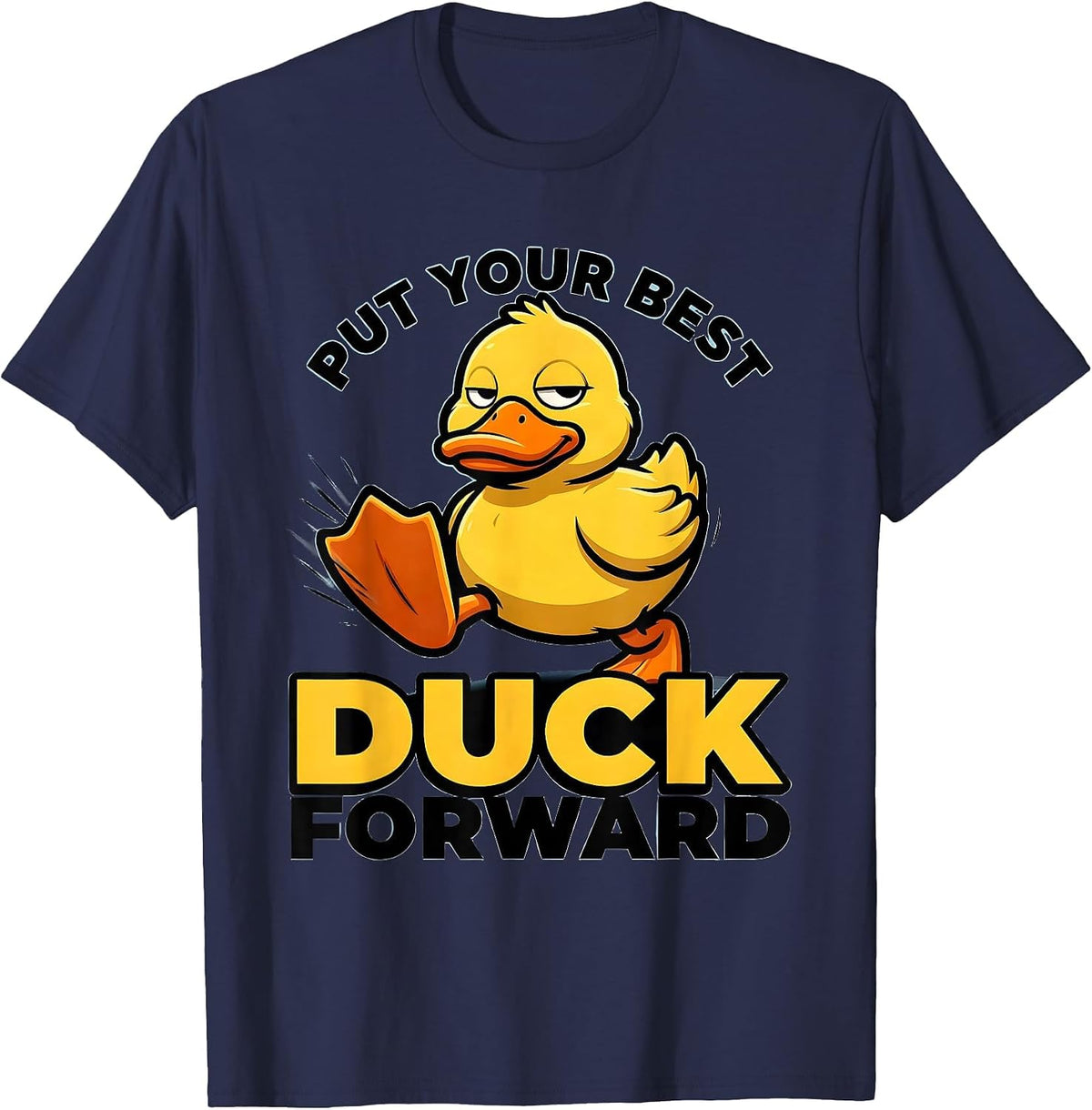 Men's Put Your Best Duck Forward Funny Duck Hunter Novelty Gift T-Shirt - Navy Blue