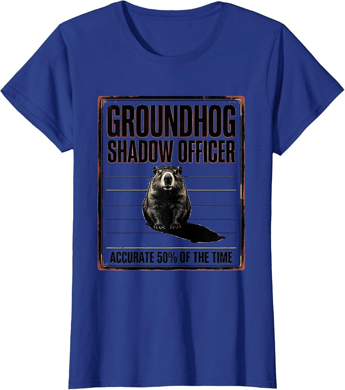 Women's GROUNDHOG SHADOW OFFICER / ACCURATE 50% OF THE TIME Funny T-Shirt - Royal Blue