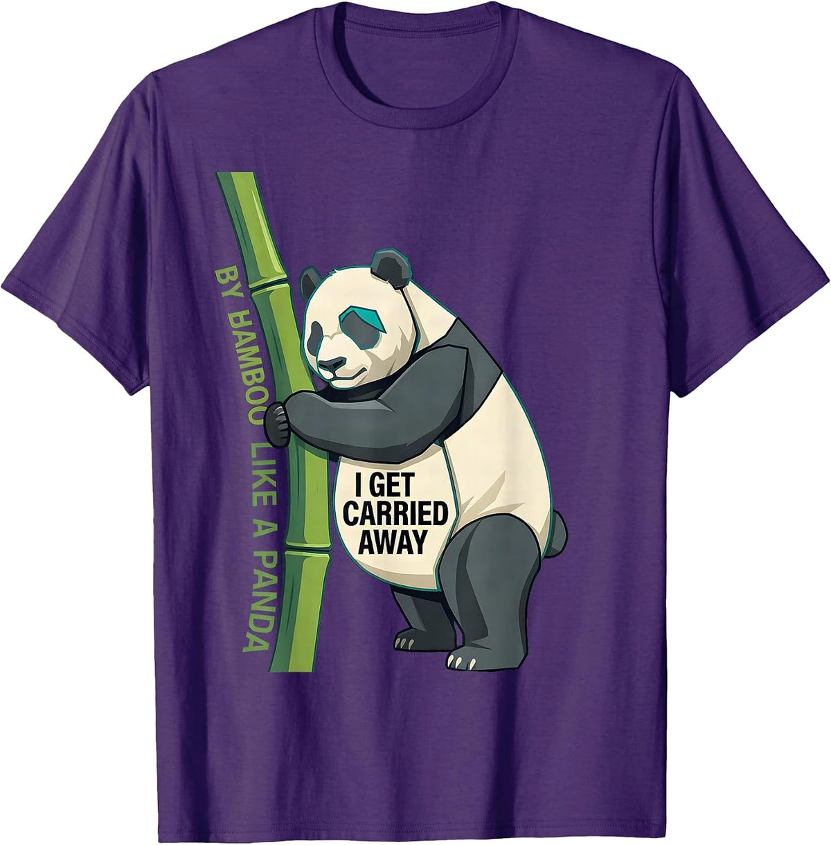 I Get Carried Away By Bamboo Like A Panda Funny Panda Lover T-Shirt - Purple