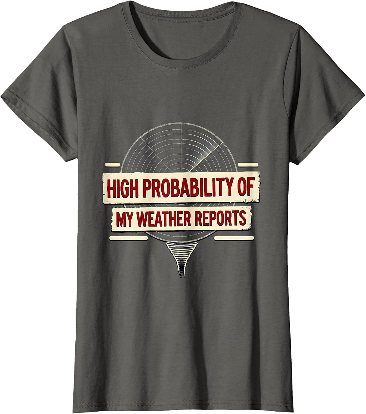 Women's High Probability Of My Weather Reports Funny Storm Chaser T-Shirt - Asphalt Grey