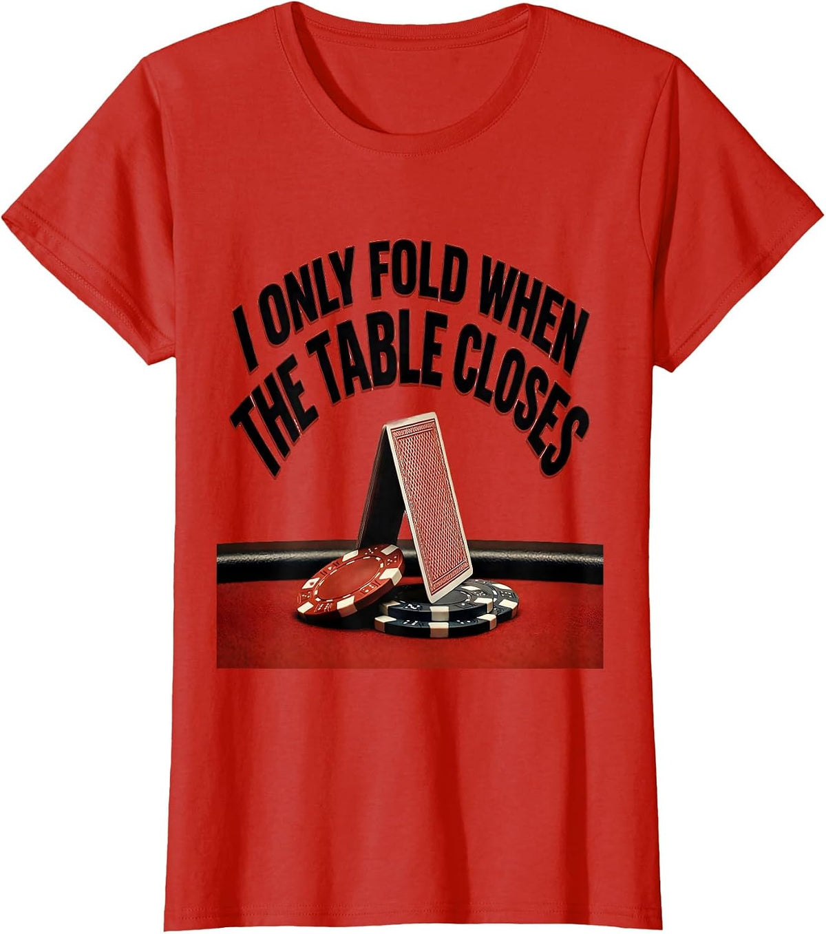 Women's I Only Fold When The Table Closes Funny Poker Player Casino T-Shirt - Red
