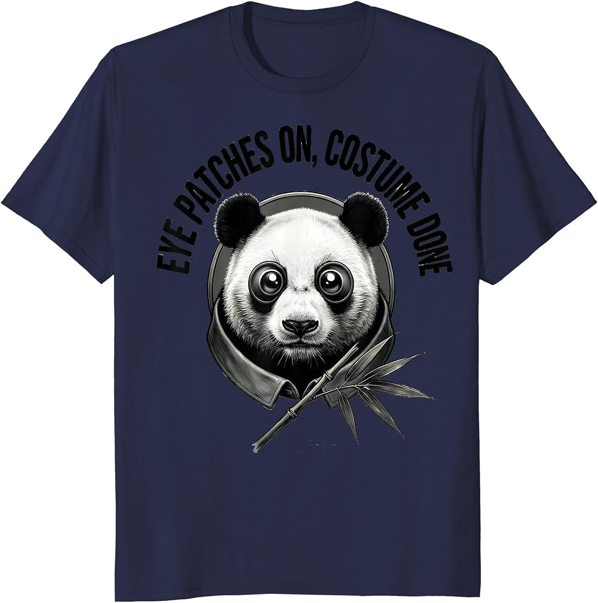 Eye Patches On, Costume Done Funny Panda Lover Halloween T-Shirt - Navy Blue